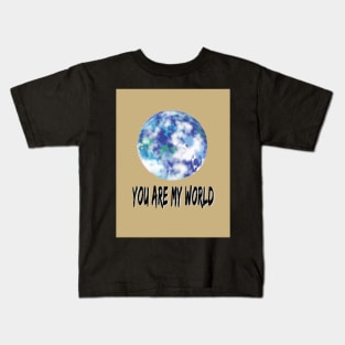 You are my world Kids T-Shirt